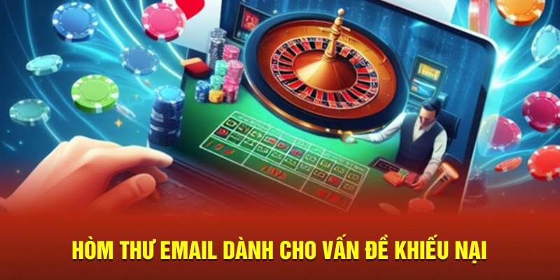 Hòm thư email dành cho vấn đề khiếu nại 